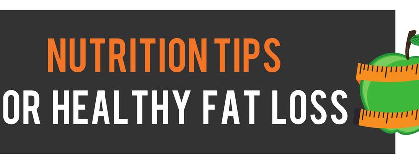 Nutrition tips for healthy fat loss