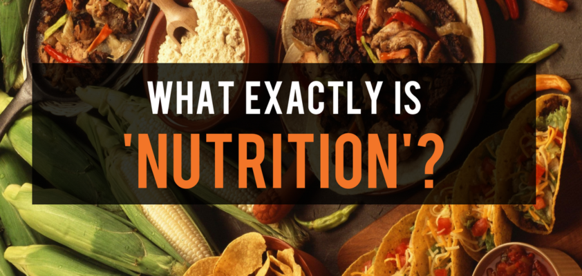 What exactly is nutrition?