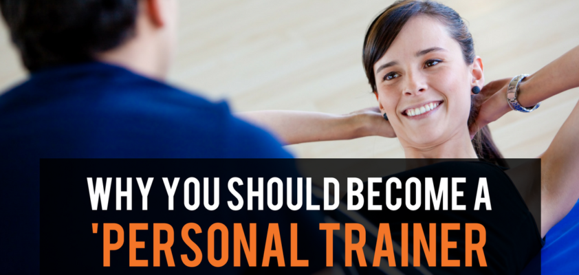 Why you should become a personal trainer?