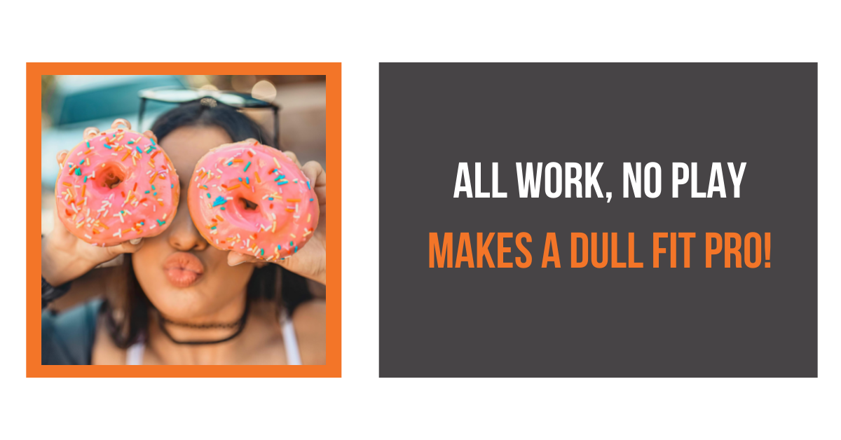 why fit pros need to have fun